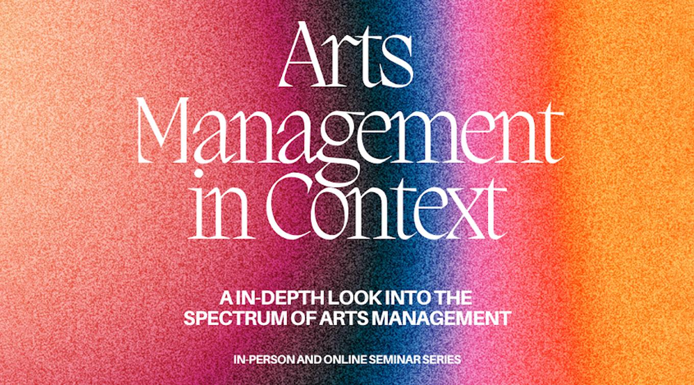 Arts management in context: An in-depth look into the spectrum of arts management