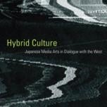 Hybrid Culture: Japanese Media Arts in Dialogue with the West
